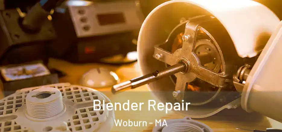 Blender Repair Woburn - MA