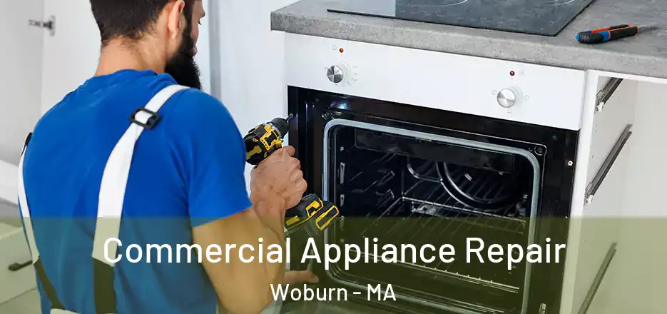 Commercial Appliance Repair Woburn - MA