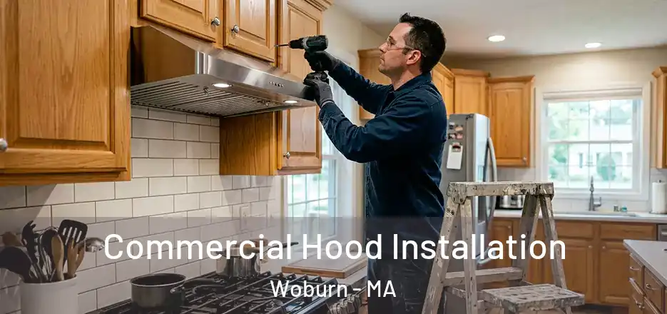  Commercial Hood Installation Woburn - MA
