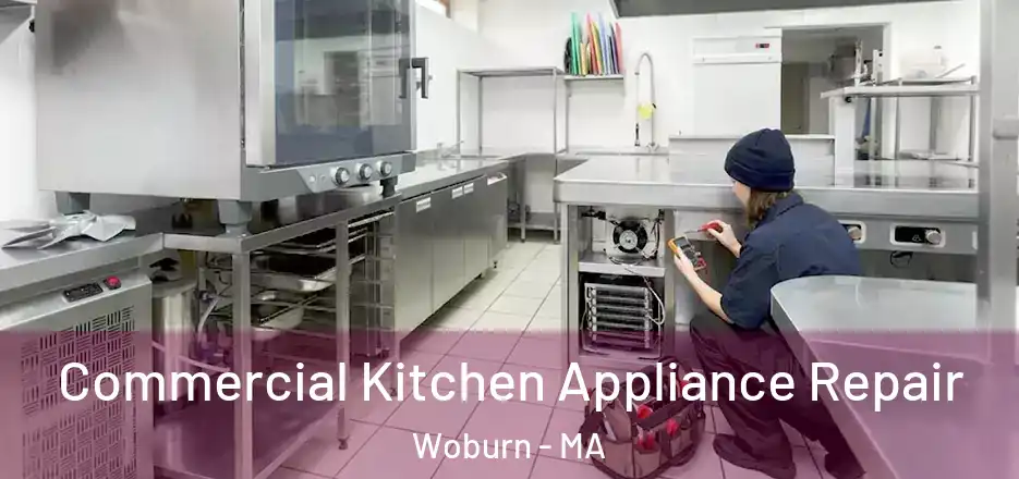 Commercial Kitchen Appliance Repair Woburn - MA