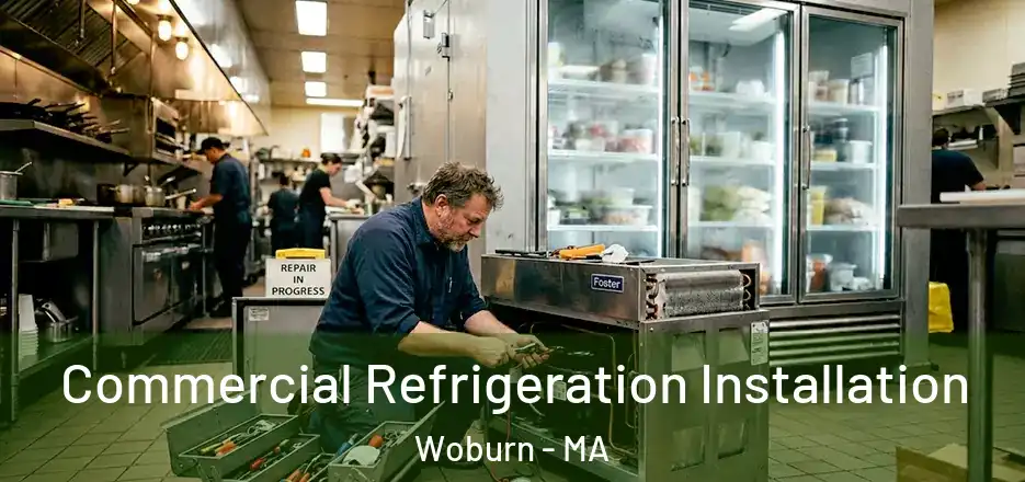 Commercial Refrigeration Installation Woburn - MA