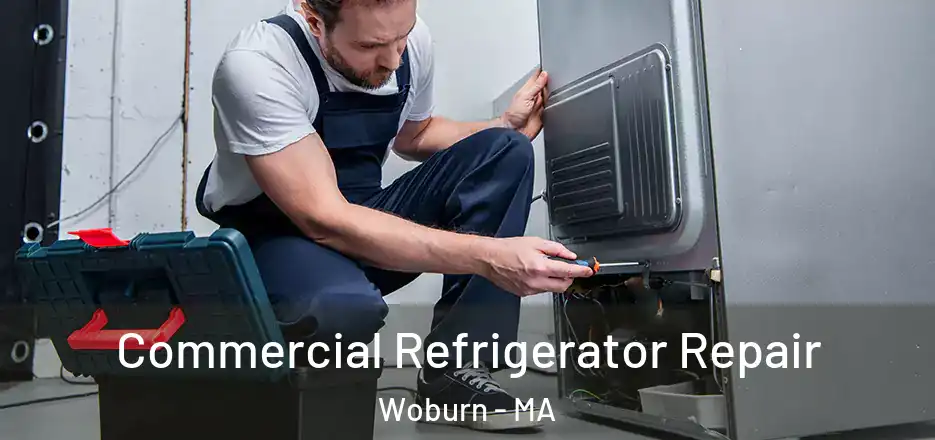 Commercial Refrigerator Repair Woburn - MA