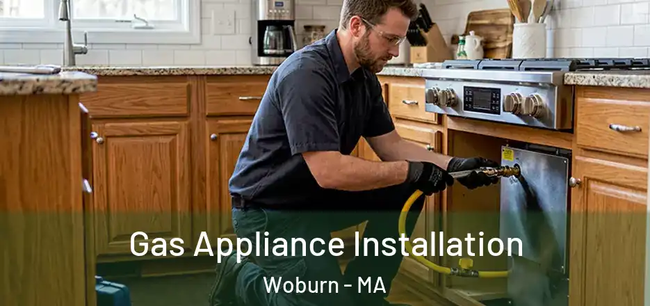 Gas Appliance Installation Woburn - MA