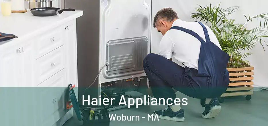  Haier Appliances Woburn - MA
