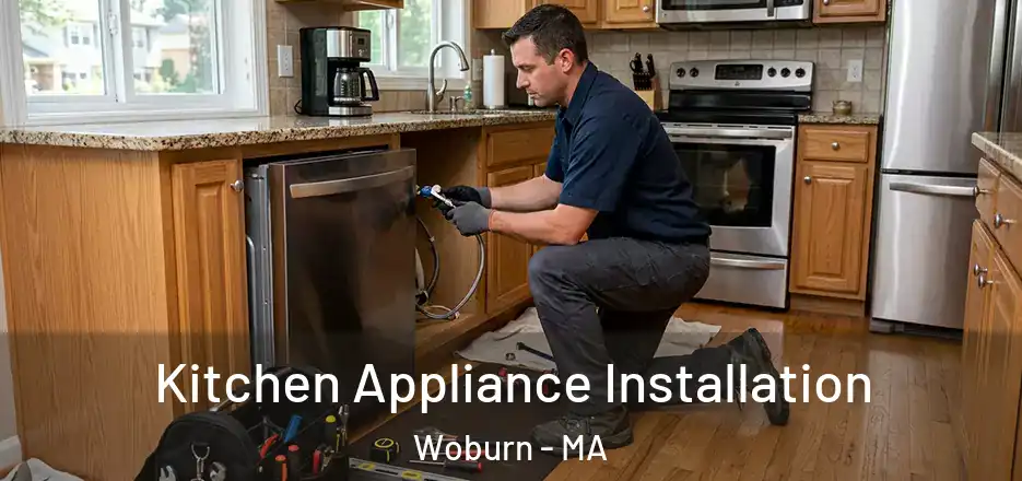  Kitchen Appliance Installation Woburn - MA