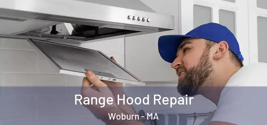 Range Hood Repair Woburn - MA