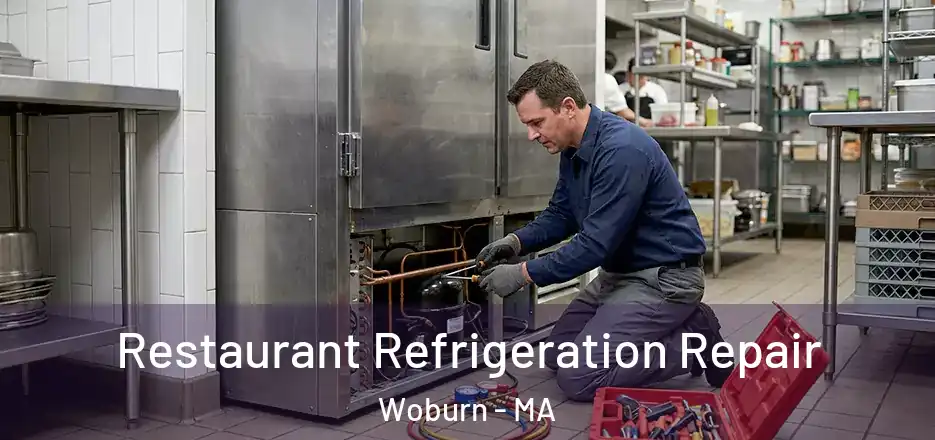 Restaurant Refrigeration Repair Woburn - MA