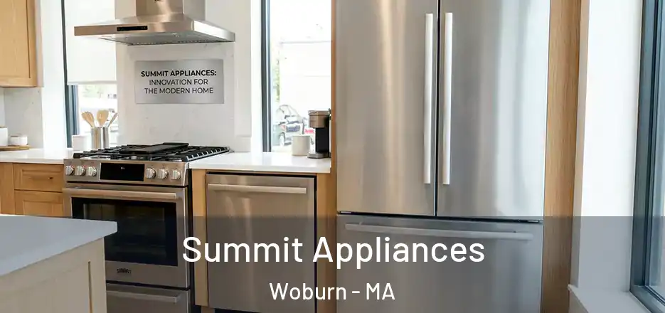  Summit Appliances Woburn - MA