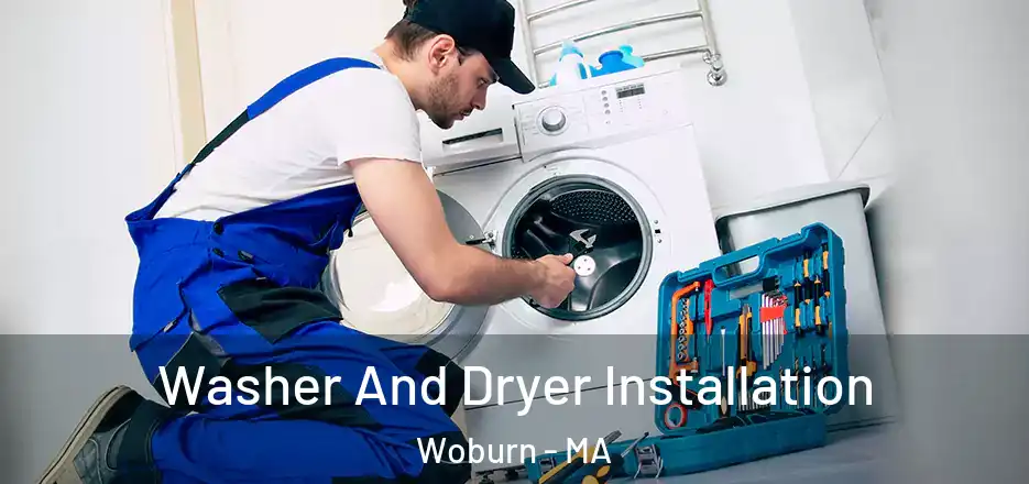 Washer And Dryer Installation Woburn - MA