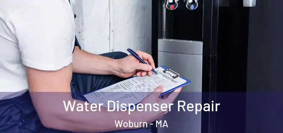 Water Dispenser Repair Woburn - MA