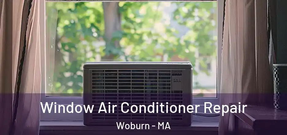  Window Air Conditioner Repair Woburn - MA